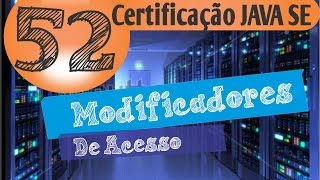 52  Certificação Java Modificadores de Acesso [upl. by Kaufmann]