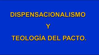 DISPENSACIONALISMO Y TEOLOGIA DEL PACTO [upl. by Yecad]