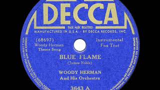 1941 HITS ARCHIVE Blue Flame  Woody Herman [upl. by Jain]