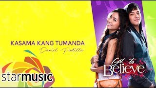 Kasama Kang Tumanda  Daniel Padilla Audio 🎵  G2B OST [upl. by Eidda]