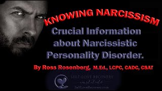 KNOWING NARCISSISM Crucial Information about Narcissistic Personality Disorder [upl. by Akialam873]