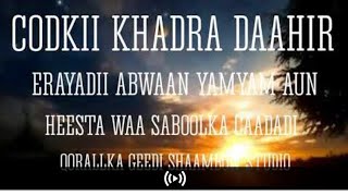 Heesta waa saboolka caadadi codkii khadra daahir with lyrics my favourite song [upl. by Standish]