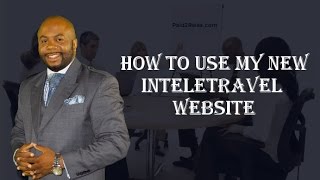 How to use my new Inteletravel site [upl. by Ramoj]