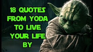 18 Quotes From Yoda To Live Your Life By [upl. by Aligna]