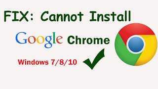 FIX Can’t install Chrome on Windows 7 8 81 10  Unable to reinstall Chrome [upl. by Jacki]