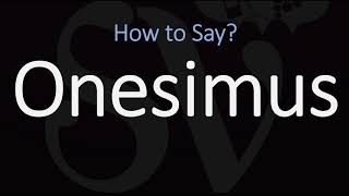 How to Pronounce Onesimus CORRECTLY [upl. by Akirdnas963]