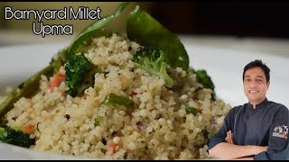 Millet Recipe  Barnyard Millet Upma  Home easy recipes  Easy One pot meal  Chef Sahajan [upl. by Annitsirhc703]