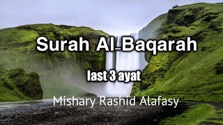 Surah AlBaqarah last 3 ayat by Mishary Rashid Alafasy [upl. by Krute524]