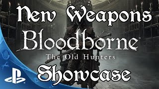 Bloodborne The Old Hunters  All New Weapons Transformations amp Spells [upl. by Boyes522]