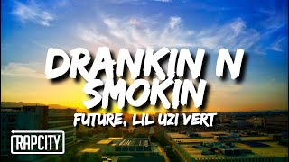 Future amp Lil Uzi Vert  Drankin N Smokin Lyrics [upl. by Ameer]