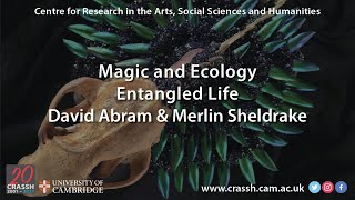 CRASSH  Magic and Ecology Entangled Life I David Abram and Merlin Sheldrake [upl. by Hogg]