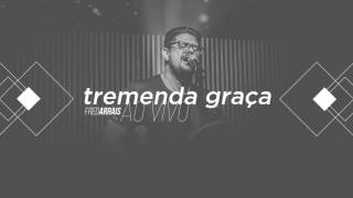 Fred Arrais  Tremenda Graça Ao Vivo [upl. by Calendre]