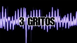 3 Gritos [upl. by Ramaj]