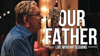 Don Moen  Our Father  Live Worship Sessions [upl. by Akirderf119]