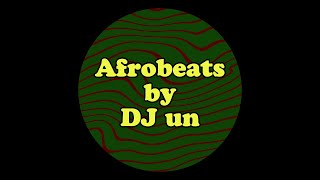 Afrobeats by DJ un [upl. by Kylen657]