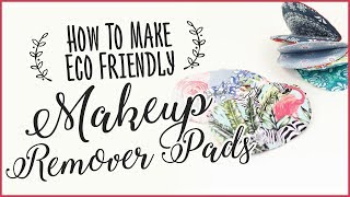 Reusable Makeup Remover Pads  How To Make Eco Friendly Make Up Wipes [upl. by Cleopatre755]