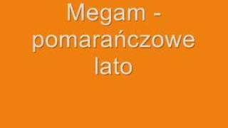 Megam  pomarańczowe lato [upl. by Ahsilat451]