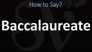 How to Pronounce Baccalaureate CORRECTLY [upl. by Haisoj]