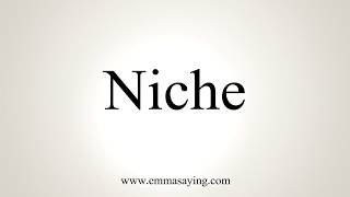 How To Pronounce Niche [upl. by Callahan]