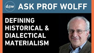 Ask Prof Wolff Defining Historical and Dialectical Materialism [upl. by Erdried]