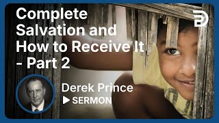 Complete Salvation and How to Receive It  Part 2  Sermon [upl. by Nehtanoj]