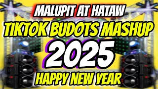 NEW YEAR  TIKTOK BUDOTS MASHUP 2025 MALUPIT AT HATAW [upl. by Enitsrik]