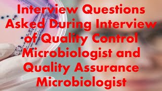 INTERVIEW QUESTIONS ASKED DURING QA AND QC MICROBIOLOGIST INTERVIEW  WITH ANSWERS [upl. by Faustena]