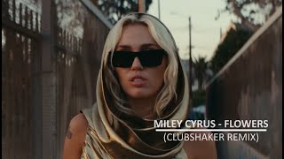 Miley Cyrus  Flowers Clubshaker Remix [upl. by Humpage178]