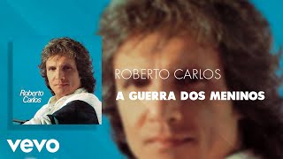 Roberto Carlos  A Guerra Dos Meninos Áudio Oficial [upl. by Yolande]