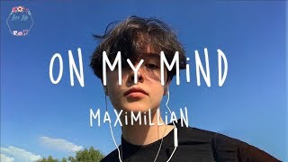 Maximillian  On My Mind Lyric Video [upl. by Daune743]