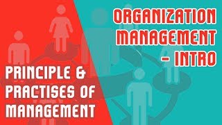 Principles and Practice of Management Introduction  Organization  Management Mod 1 Part 1 [upl. by Falcone]