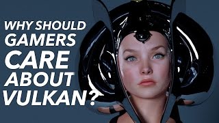 What Is Vulkan amp Why Should Gamers CARE [upl. by Krenek]