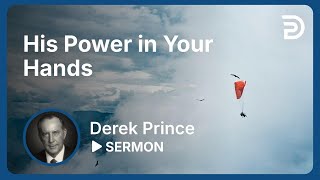 His Power in Your Hands  Sermon [upl. by Mahtal]