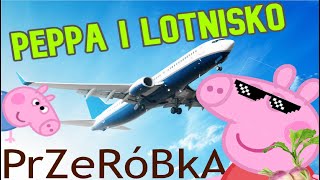 Peppa przeróbka lotnisko [upl. by Eleets]