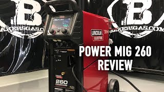 Lincoln Electric Power MIG 260 MIG Welder Review  BAKERS GAS [upl. by Rivard]