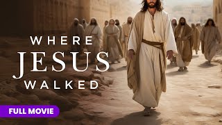 Where Jesus Walked  Full Movie [upl. by Lisette510]