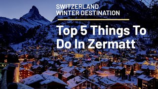 Top 5 Things To Do in Zermatt Switzerland In the Winter [upl. by Aelyk726]