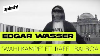 Edgar Wasser amp Raffi Balboa Wahlkampf Sido amp GHot Remix splash Mag TV [upl. by Adnesor]