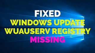 Fixed Windows 10 Update Service and WUAUSERV Registry Missing 2021 [upl. by Ayvid]