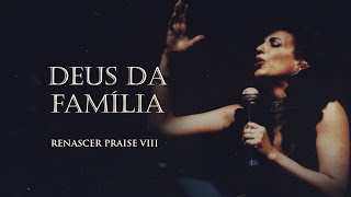 Renascer Praise 8  Deus da Família Ao Vivo [upl. by Aubyn]