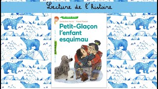 Lecture  PetitGlaçon lenfant esquimau [upl. by Anairb]