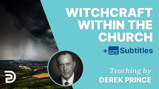 Witchcraft Within The Church  Derek Prince [upl. by Airamzul]