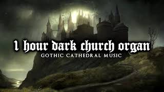 1 Hour of Dark Church Organ  Gothic Cathedral Music [upl. by Arytal]