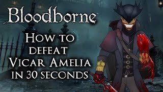 Bloodborne  How To Destroy Vicar Amelia in 30 Seconds [upl. by Adnahsat391]