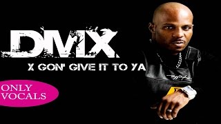 DMX  X Gon Give It To Ya Only Vocals [upl. by Nilyaj]