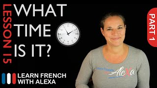 What Time Is It  part 1 French Essentials Lesson 15 [upl. by Trisha]