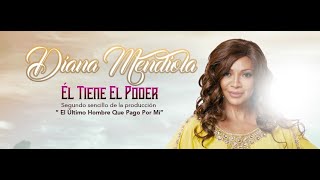 DIANA MENDIOLA  EL TIENE EL PODER VIDEO OFICIAL [upl. by Tippets]