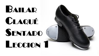 Aprender a Bailar Claque o Tap Dance Sentado Leccion 1 [upl. by Anirbaz746]