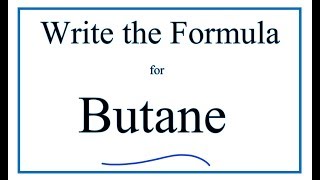 How to Write the Formula for Butane [upl. by Jeremie462]