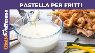 PASTELLA PER FRITTI Ricetta perfetta [upl. by Enilrae]